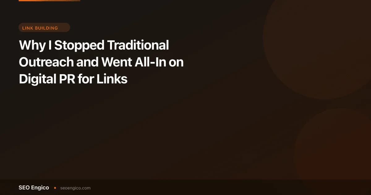 Why I Stopped Traditional Outreach and Went All-In on Digital PR for Links
