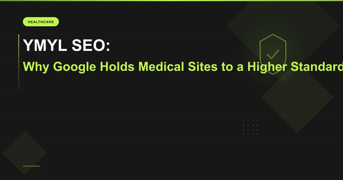 YMYL SEO: Why Google Holds Medical and Financial Sites to a Higher Standard