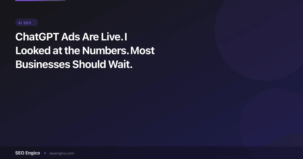 ChatGPT Ads Are Live. I Looked at the Numbers. Most Businesses Should Wait.